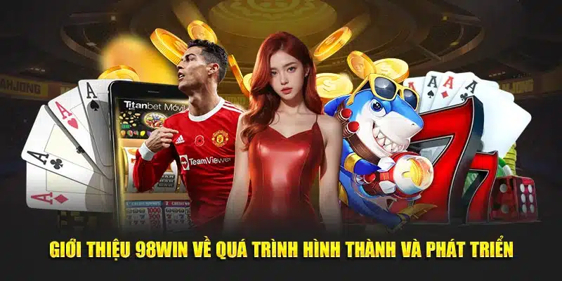 Giới thiệu về sự ra đời của cái tên nhà cái 98WIN