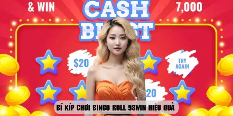 Kinh nghiệm cược bất bại trong Bingo Roll 98WIN cho bạn