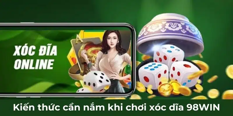 Kiến thức cần nắm khi chơi xóc dĩa 98WIN