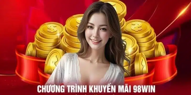 Khuyến mãi 98WIN - Nội quy chi tiết khi tham gia